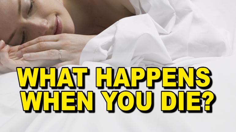 What happens when you die?