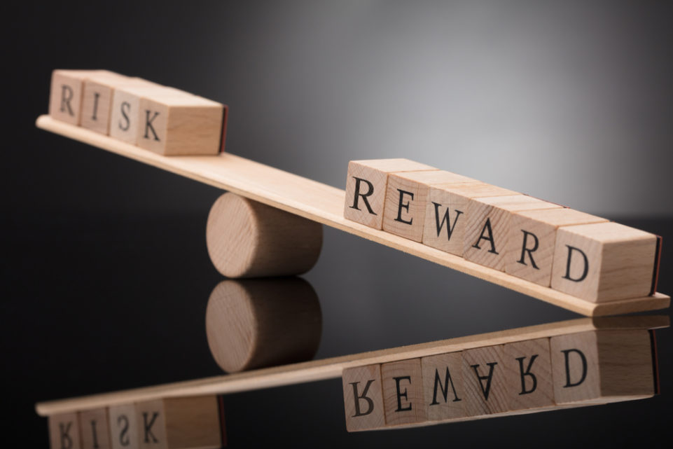 Risk versus reward
